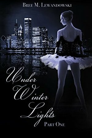 Under Winter Lights: Part One by Bree M. Lewandowski