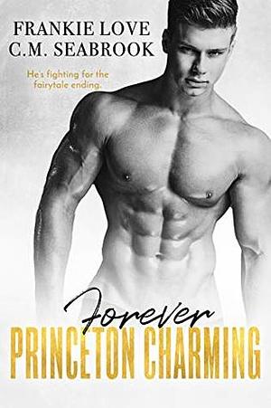 Forever Princeton Charming by C.M. Seabrook, Frankie Love