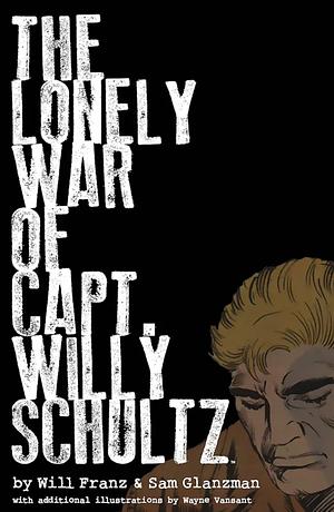 The Lonely War of Capt. Willy Schultz by Will Franz