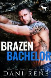 Brazen Bachelor by Dani René