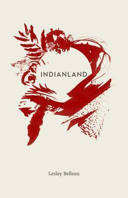 Indianland by Lesley Belleau