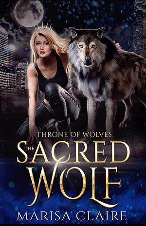 The Sacred Wolf  by Marisa Claire