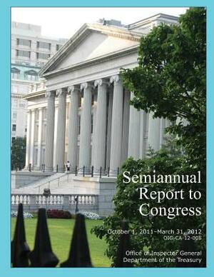 Semiannual Report to Congress: October 1, 2011- March 31, 2012 by Office of the Inspector General