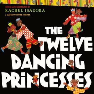 The Twelve Dancing Princesses by Rachel Isadora