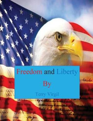 Freedom and Liberty by Terry Virgil