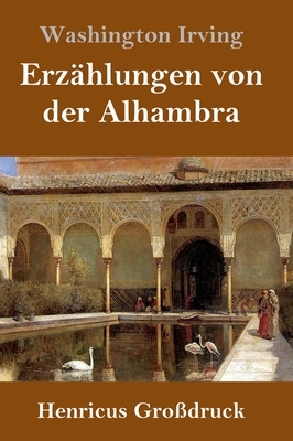 Erzählungen von der Alhambra (Großdruck) by Washington Irving