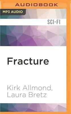 Fracture by Laura Bretz, Kirk Allmond