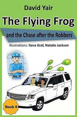 The Flying Frog and the Chase after the Robbers: Detective adventure for children 9-14 by David Yair