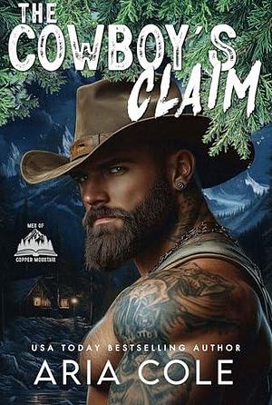 The Cowboy's Claim: A Forced Marriage Runaway Bride Opposites Attract Romance by Aria Cole, Aria Cole