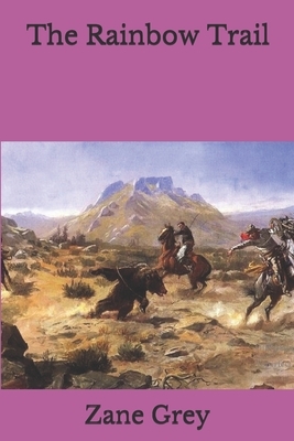 The Rainbow Trail by Zane Grey