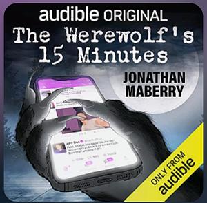 The Werewolf's Fifteen Minutes by Jonathan Mayberry