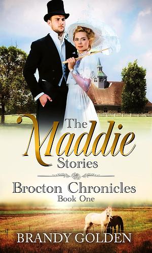 The Maddie Stories by Brandy Golden, Brandy Golden