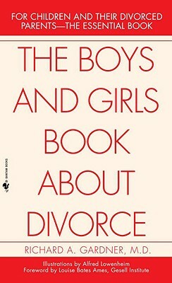 The Boys and Girls Book about Divorce: For Children and Their Divorced Parents--The Essential Book by Richard Gardner