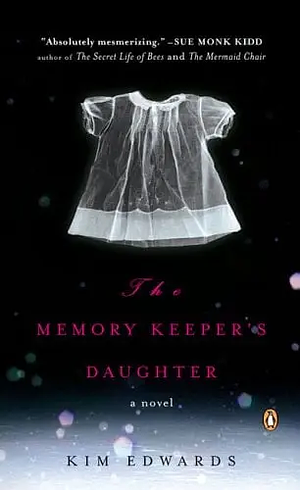 The Memory Keeper's Daughter: A Novel by Kim Edwards