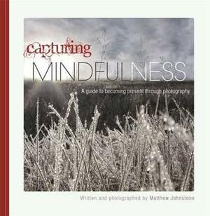 Capturing Mindfulness by Matthew Johnstone