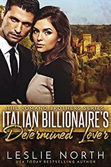 Italian Billionaire's Determined Lover by Leslie North