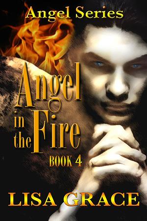 Angel in the Fire by Lisa Grace