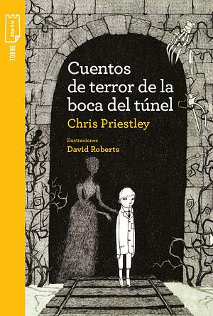 Cuentos de Terror de la Boca del Túnel by Chris Priestley