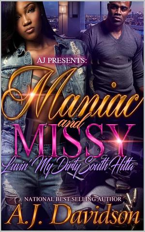 Maniac and Missy: Luvin' My Dirty South Hitta Books 1 & 2 by AJ Davidson, AJ Davidson