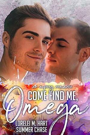 Come Find Me, Omega by Summer Chase, Lorelei M. Hart