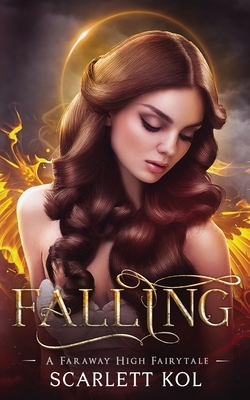 Falling: A Faraway High Fairytale by Scarlett Kol