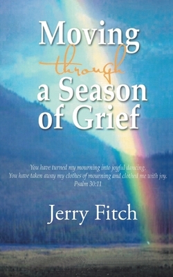 Moving through a Season of Grief by Jerry Fitch