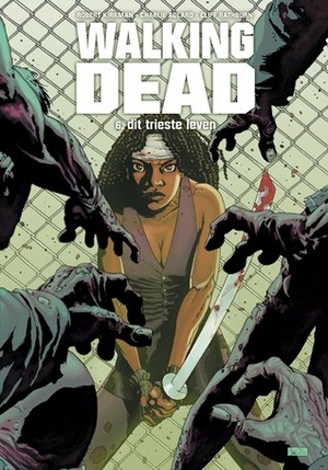 Walking Dead, #6: Dit trieste leven by Robert Kirkman, Charlie Adlard, Olav Beemer