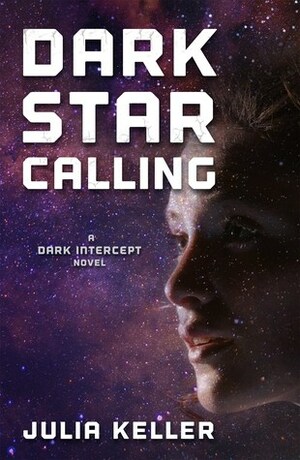 Dark Star Calling by Julia Keller