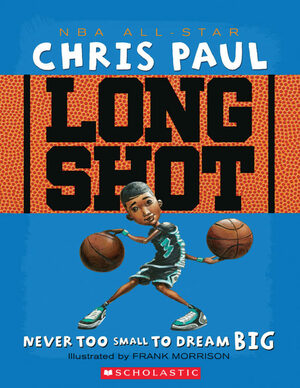 Long Shot: Never Too Small To Dream Big by Chris Paul