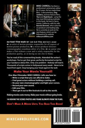 Naked Filmmaking: How To Make A Feature-Length Film - Without A Crew - For $10,000-$6,000 Or Less Revised & Expanded For DSLR Filmmakers by Mike Carroll