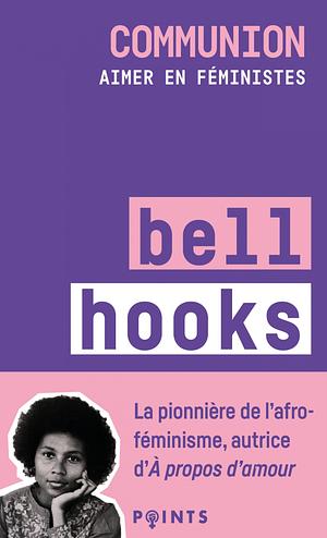 Communion: Aimer en féministes by bell hooks