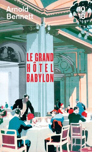 Le Grand Hôtel Babylon (Hors collection sérielle) by Arnold Bennett