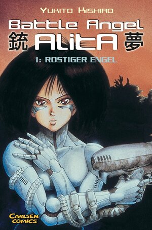 Battle Angel Alita, Bd. 1: Rostiger Engel by Yukito Kishiro