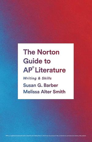 The Norton Guide to AP® Literature: Writing & Skills by Melissa Smith