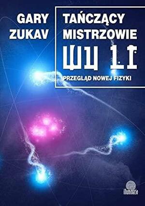 Tańczący mistrzowie Wu-Li. Przegląd nowej fizyki by Gary Zukav