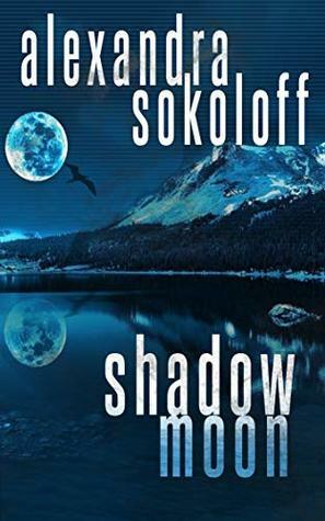 Shadow Moon by Alexandra Sokoloff