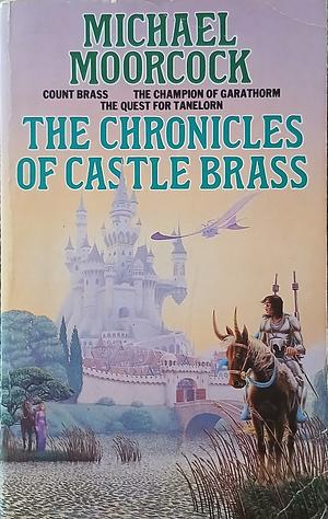 The Chronicles of Castle Brass by Michael Moorcock