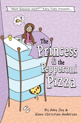 The Princess & the Pepperoni Pizza by Amy Joy, Hans Christian Andersen