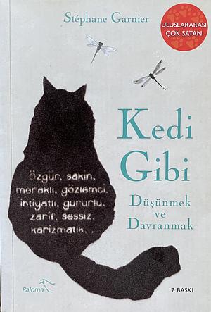 Kedi Gibi Düşünmek ve Davranmak by Stéphane Garnier