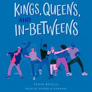 Kings, Queens, and In-Betweens by Tanya Boteju