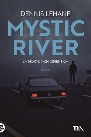 Mystic River: la morte non dimentica : romanzo by Dennis Lehane