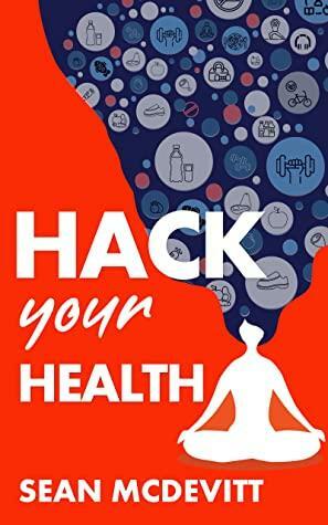Hack Your Health by Sean McDevitt