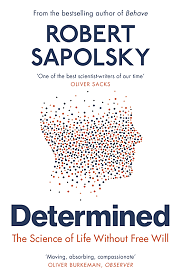 Determined: The Science of Life Without Free Will by Robert M. Sapolsky