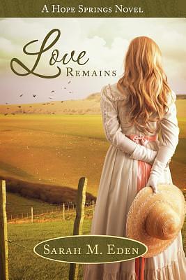 Love Remains by Sarah M. Eden