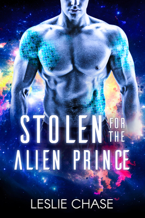 Stolen for the Alien Prince by Leslie Chase