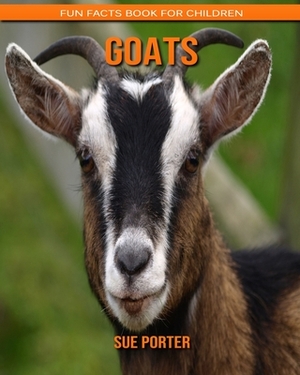 Goats: Fun Facts Book for Children by Sue Porter