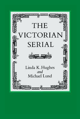 The Victorian Serial by Michael Lund, Linda K. Hughes