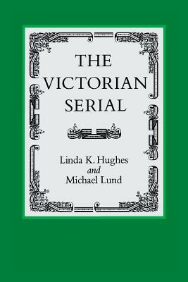 The Victorian Serial by Linda K. Hughes, Michael Lund