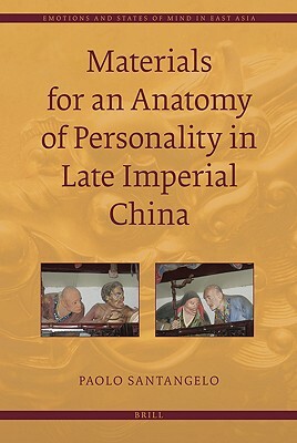 Materials for an Anatomy of Personality in Late Imperial China by Paolo Santangelo