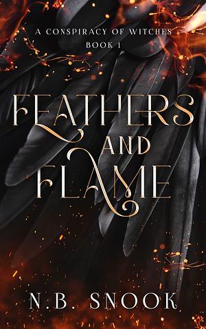 Feathers and Flame by N.B. Snook